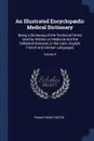 An Illustrated Encyclopaedic Medical Dictionary. Being a Dictionary of the Technical Terms Used by Writers on Medicine and the Collateral Sciences, in the Latin, English, French and German Languages; Volume 4 - Frank Pierce Foster