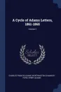 A Cycle of Adams Letters, 1861-1865; Volume 2 - Charles Francis Adams, Worthington Chauncey Ford, Henry Adams