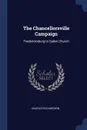 The Chancellorsville Campaign. Fredericksburg to Salem Church - Charles Richardson