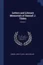 Letters and Literary Memorials of Samuel J. Tilden; Volume 2 - Samuel Jones Tilden, John Bigelow