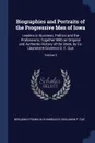 Biographies and Portraits of the Progressive Men of Iowa. Leaders in Business, Politics and the Professions; Together With an Original and Authentic History of the State, by Ex-Lieutenant-Governor B. F. Gue; Volume 2 - Benjamin Franklin Shambaugh, Benjamin F. Gue