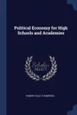 Political Economy for High Schools and Academies - Robert Ellis Thompson