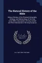 The Natural History of the Bible. Being a Review of the Physical Geography, Geology, and Meteorology of the Holy Land; With a Description of Every Animal and Plant Mentioned in the Holy Scripture - H B. 1822-1906 Tristram