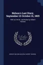 Nelson.s Last Diary, September 13-October 21, 1805. With an Introd. and Notes by Gilbert Hudson - Horatio Nelson Nelson, Gilbert Hudson