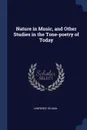 Nature in Music, and Other Studies in the Tone-poetry of Today - Lawrence Gilman