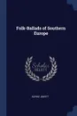 Folk-Ballads of Southern Europe - Sophie Jewett