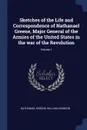 Sketches of the Life and Correspondence of Nathanael Greene, Major General of the Armies of the United States in the war of the Revolution; Volume 1 - Nathanael Greene, William Johnson