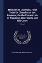 Memoirs of Constant, First Valet De Chambre of the Emperor, On the Private Life of Napoleon, His Family and His Court; Volume 2 - Louis Constant Wairy Constant