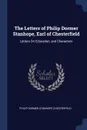 The Letters of Philip Dormer Stanhope, Earl of Chesterfield. Letters On Education, and Characters - Philip Dormer Stanhope Chesterfield