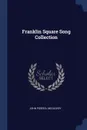Franklin Square Song Collection - John Piersol McCaskey