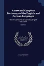 A new and Complete Dictionary of the English and German Languages. With two Sketches of Grammar, English and Germa; Volume 2 - J H Kaltschmidt