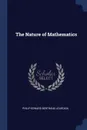 The Nature of Mathematics - Philip Edward Bertrand Jourdain