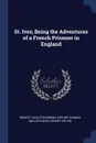 St. Ives; Being the Adventures of a French Prisoner in England - Stevenson Robert Louis, Arthur Thomas Quiller-Couch, Sidney Colvin