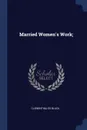 Married Women.s Work; - Clementina ed Black