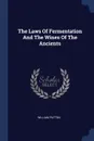 The Laws Of Fermentation And The Wines Of The Ancients - William Patton