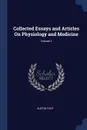 Collected Essays and Articles On Physiology and Medicine; Volume 2 - Austin Flint
