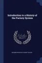 Introduction to a History of the Factory System - Richard Whately Cooke-Taylor