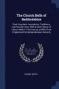 The Church Bells of Bedfordshire. Their Founders, Inscriptions, Traditions, and Peculiar Uses, With a Brief History of Church Bells in That County, Chiefly From Original and Contemporaneous Records - Thomas North