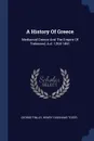 A History Of Greece. Mediaeval Greece And The Empire Of Trebizond, A.d. 1204-1461 - George Finlay