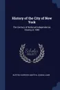 History of the City of New York. The Century of National Independence, Closing in 1880 - Burton Harrison, Martha Joanna Lamb