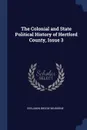 The Colonial and State Political History of Hertford County, Issue 3 - Benjamin Brodie Winborne