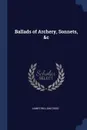 Ballads of Archery, Sonnets, .c - James William Dodd