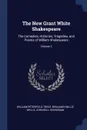 The New Grant White Shakespeare. The Comedies, Histories, Tragedies, and Poems of William Shakespeare; Volume 2 - William Peterfield Trent, Benjamin Willis Wells, John Bell Henneman