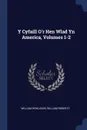 Y Cyfaill O.r Hen Wlad Yn America, Volumes 1-2 - William Rowlands, William Roberts