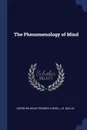 The Phenomenology of Mind - Georg Wilhelm Friedrich Hegel, J B. Baillie