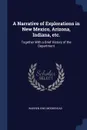 A Narrative of Explorations in New Mexico, Arizona, Indiana, etc. Together With a Brief History of the Department - Warren King Moorehead