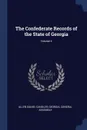 The Confederate Records of the State of Georgia; Volume 4 - Allen Daniel Candler