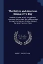 The British and American Drama of To-Day. Outlines for Their Study : Suggestions, Questions, Biographies, and Bibliographies for Use in Connection With the Study of the More Important Plays - Barrett Harper Clark