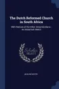 The Dutch Reformed Church in South Africa. With Notices of the Other Denominations : An Historical Sketch - John M'Carter