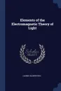 Elements of the Electromagnetic Theory of Light - Ludwik Silberstein