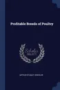 Profitable Breeds of Poultry - Arthur Stanley Wheeler