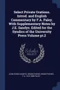 Select Private Orations. Introd. and English Commentary by F.A. Paley. With Supplementary Notes by J.E. Sandys. Edited for the Syndics of the University Press Volume pt.2 - John Edwin Sandys, Demosthenes Demosthenes, F A. 1815-1888 Paley