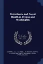 Disturbance and Forest Health in Oregon and Washington - Sally J Campbell, L H Liegel, Martha H Brookes