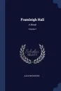 Framleigh Hall. A Novel; Volume 1 - Julia Wedgwood