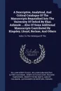 A Descriptive, Analytical, And Critical Catalogue Of The Manuscripts Bequeathed Into The University Of Oxford By Elias Ashmole ... Also Of Some Additional Manuscripts Contributed By Kingsley, Lhuyd, Borlase, And Others. Index To The Catalogue Of The - William Henry Black, Alfred Hackman