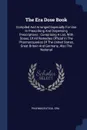 The Era Dose Book. Compiled And Arranged Especially For Use In Prescribing And Dispensing Prescriptions : Comprising A List, With Doses, Of All Remedies Official In The Pharmacopoeias Of The United States, Great Britain And Germany, Also The National - Pharmaceutical Era