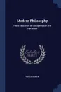 Modern Philosophy. From Descartes to Schopenhauer and Hartmann - Francis Bowen