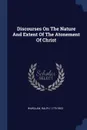 Discourses On The Nature And Extent Of The Atonement Of Christ - Wardlaw Ralph 1779-1853