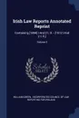 Irish Law Reports Annotated Reprint. Containing .1894. I And 2 I. R. - .1912 I And 2 I. R..; Volume 3 - William Green