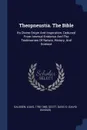Theopneustia. The Bible. Its Divine Origin And Inspiration, Deduced From Internal Evidence And The Testimonies Of Nature, History, And Science - Gaussen Louis 1790-1863