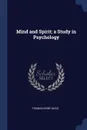 Mind and Spirit; a Study in Psychology - Thomas Kirby Davis