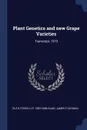 Plant Genetics and new Grape Varieties. Transcript, 1973 - Ruth Teiser, H P. 1909-2006 Olmo, James F Guymon