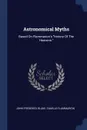 Astronomical Myths. Based On Flammarion.s 