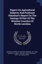 Papers On Agricultural Subjects And Professor Olmstead.s Report On The Geology Of Part Of The Western Counties Of North.carolina - Jeffreys George W, Olmsted Denison 1791-1859, Mitchell Elisha 1793-1857