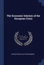 The Economic Solution of the European Crisis - Henri [from old catalog] Lambert