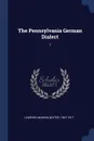 The Pennsylvania German Dialect. 1 - Marion Dexter Learned